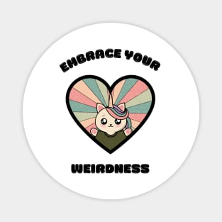 Embrace your weirdness - a cute kawaii kitty unicorn Magnet